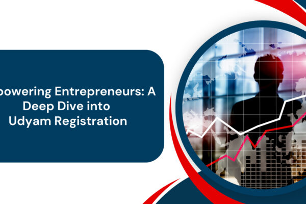 Empowering Entrepreneurs: A Deep Dive into Udyam Registration