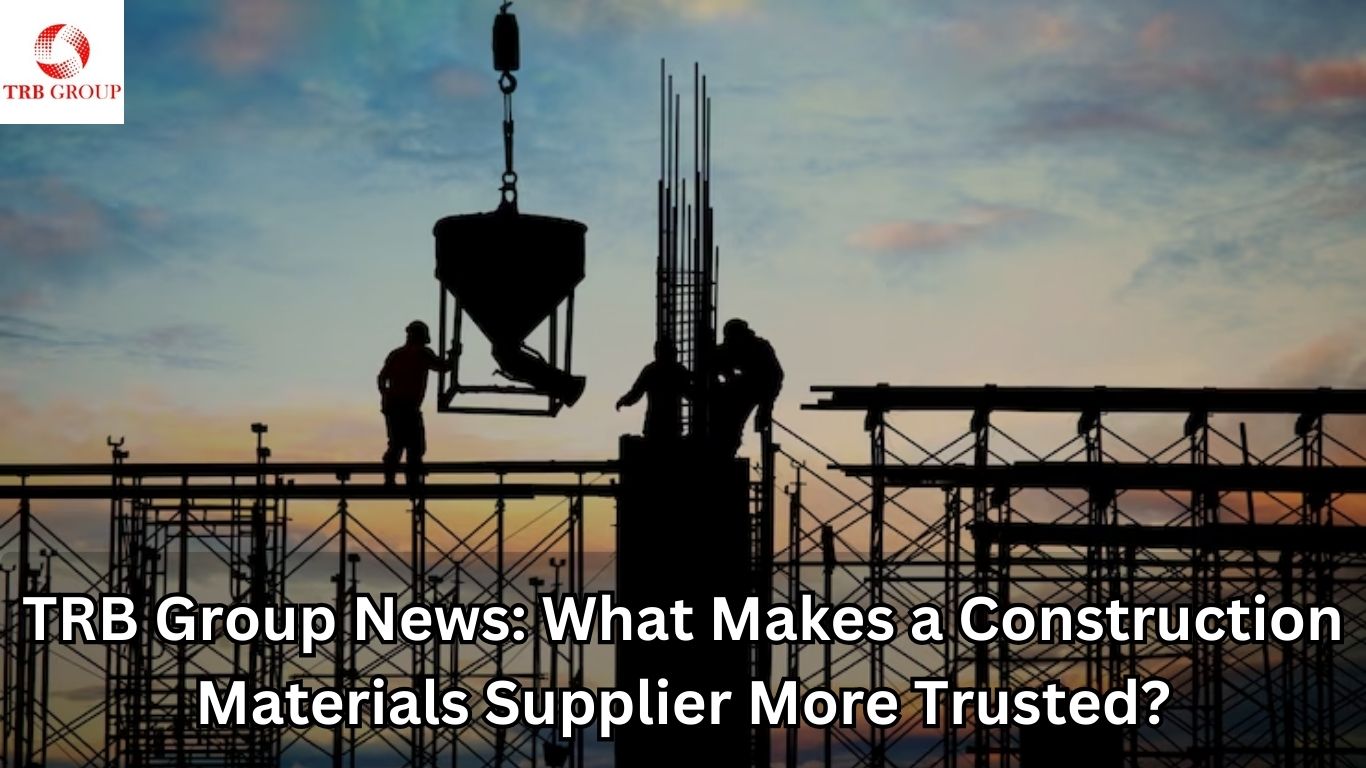 TRB Group News What Makes a Construction Materials Supplier More Trusted